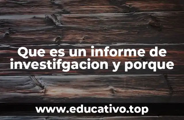 Que es un informe de investifgacion y porque