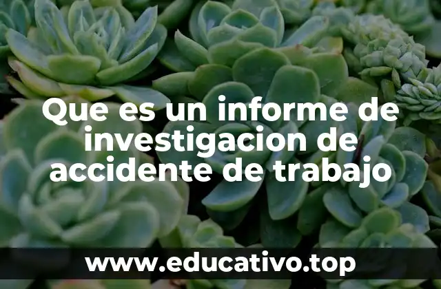 Que es un informe de investigacion de accidente de trabajo