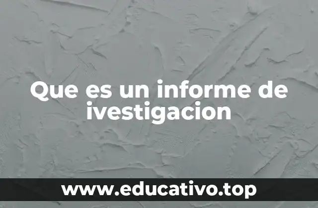 La importancia de estructurar correctamente un informe de investigación