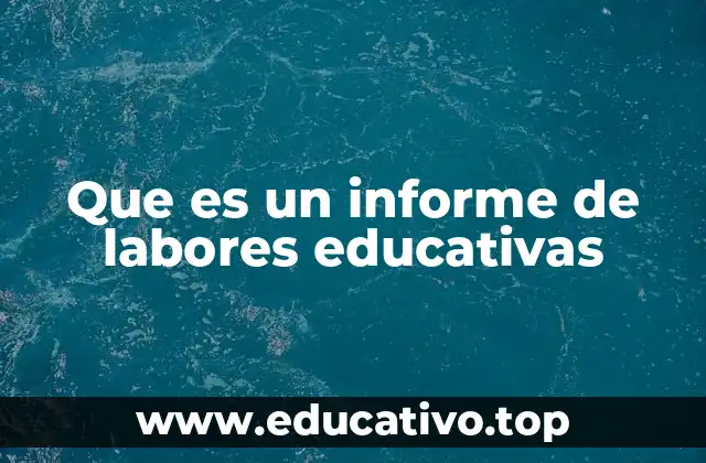 Que es un informe de labores educativas