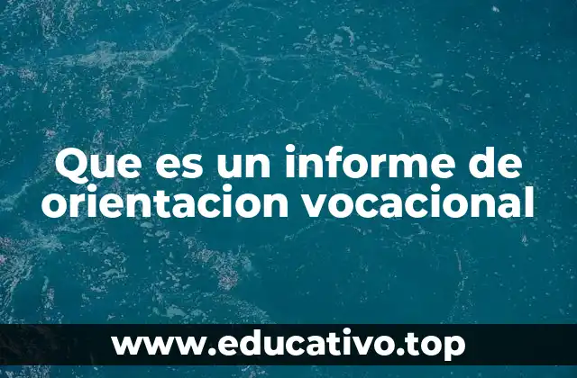 Que es un informe de orientacion vocacional