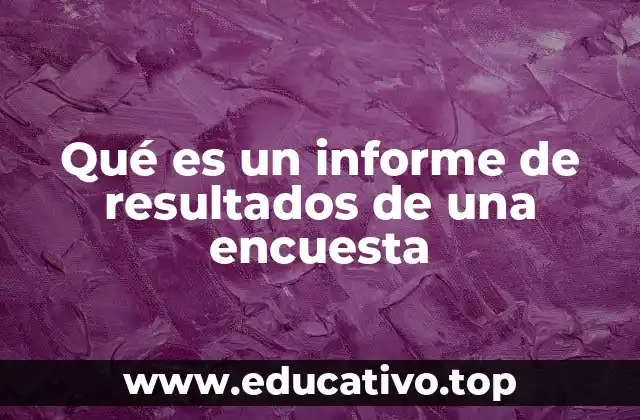 Qué es un informe de resultados de una encuesta