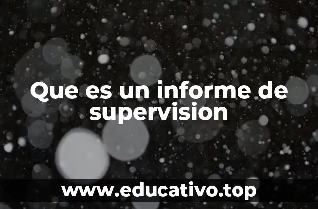 Que es un informe de supervision