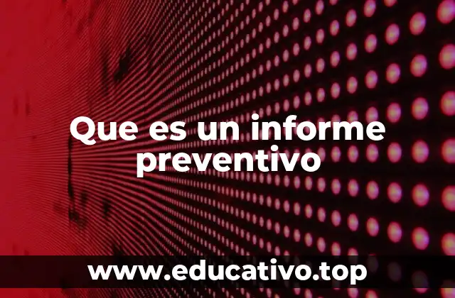 Que es un informe preventivo