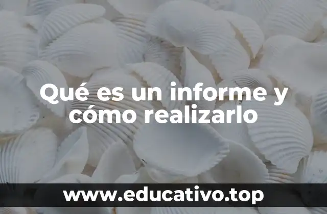 Qué es un informe y cómo realizarlo