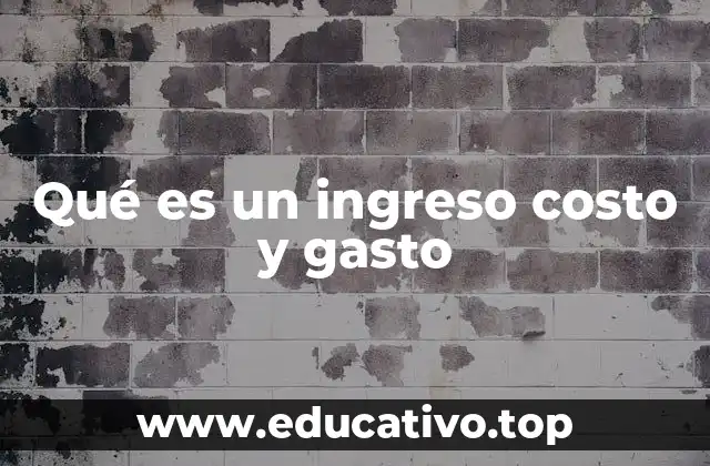 Qué es un ingreso costo y gasto