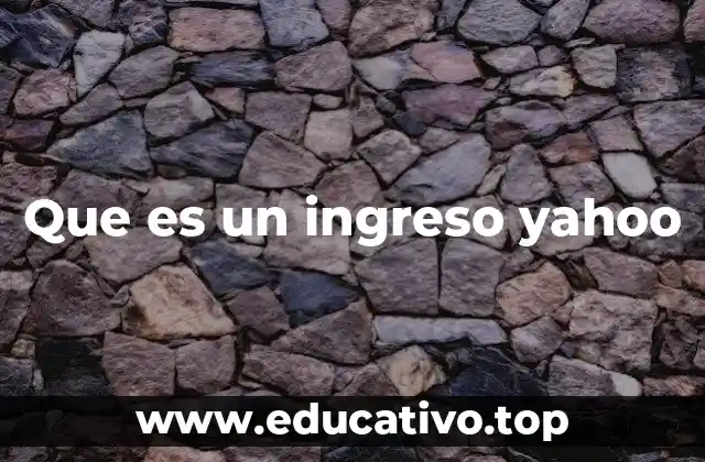 Que es un ingreso yahoo