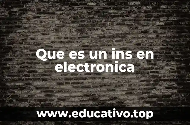 Que es un ins en electronica