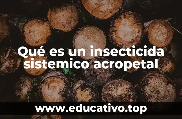 Qué es un insecticida sistemico acropetal
