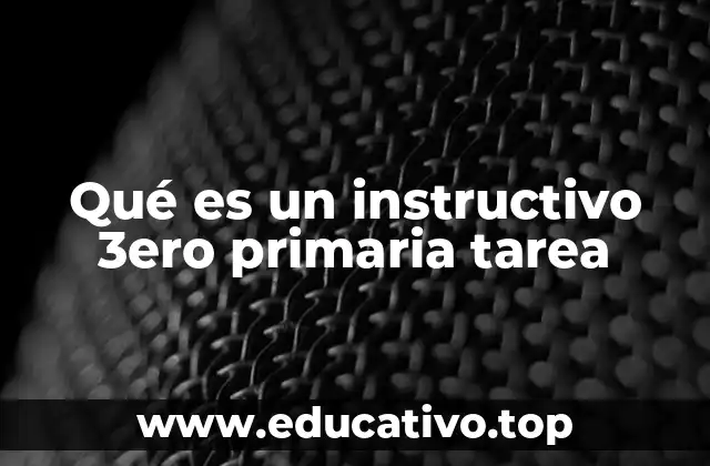 Qué es un instructivo 3ero primaria tarea