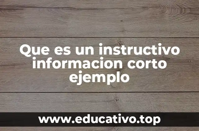 Que es un instructivo informacion corto ejemplo