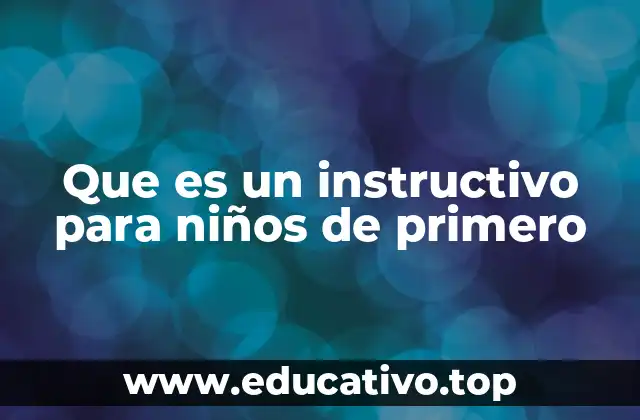 Que es un instructivo para niños de primero