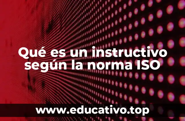Qué es un instructivo según la norma ISO