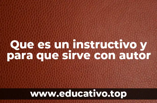 Que es un instructivo y para que sirve con autor