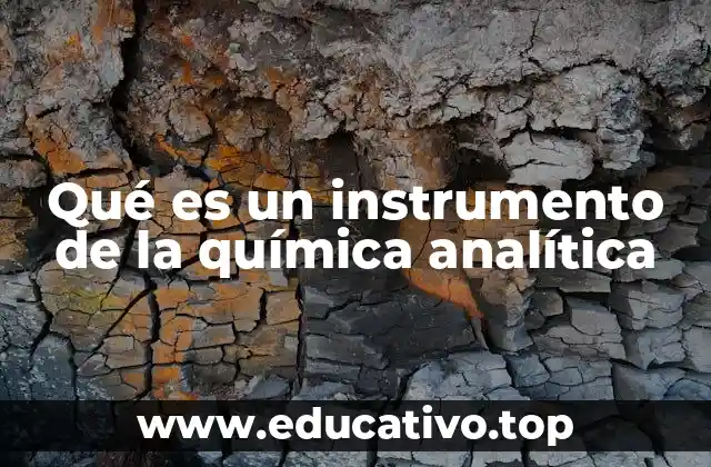 Qué es un instrumento de la química analítica