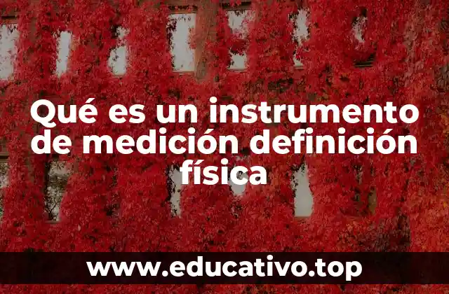 Qué es un instrumento de medición definición física