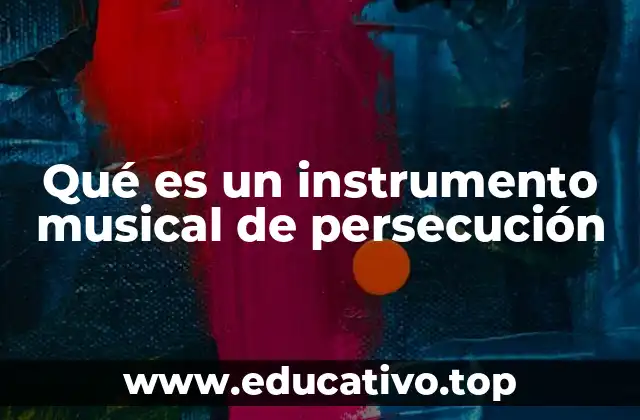 Qué es un instrumento musical de persecución
