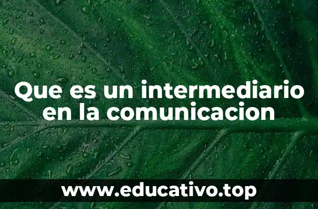 Que es un intermediario en la comunicacion