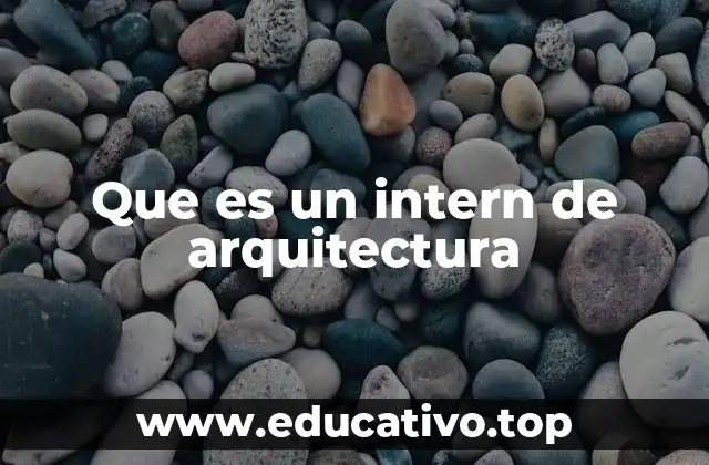 Que es un intern de arquitectura