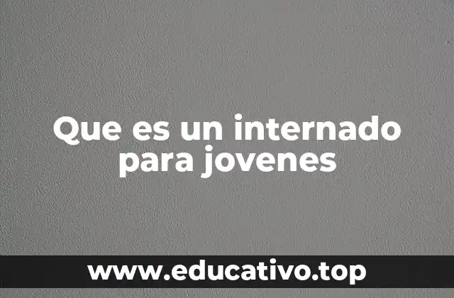 Que es un internado para jovenes