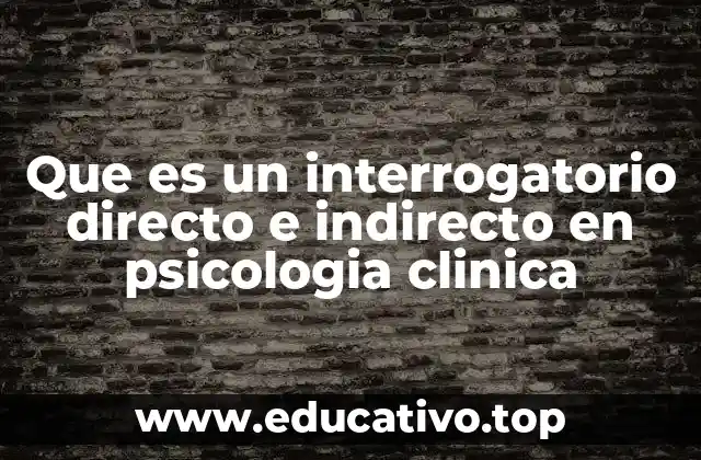 El papel del interrogatorio en la evaluación psicológica