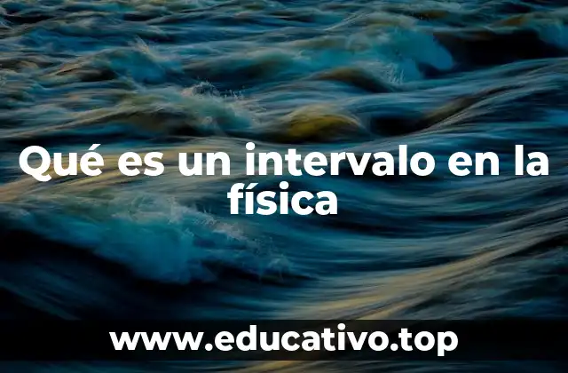 Qué es un intervalo en la física