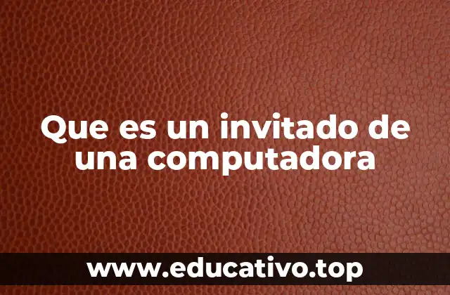 Que es un invitado de una computadora