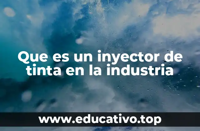 Que es un inyector de tinta en la industria