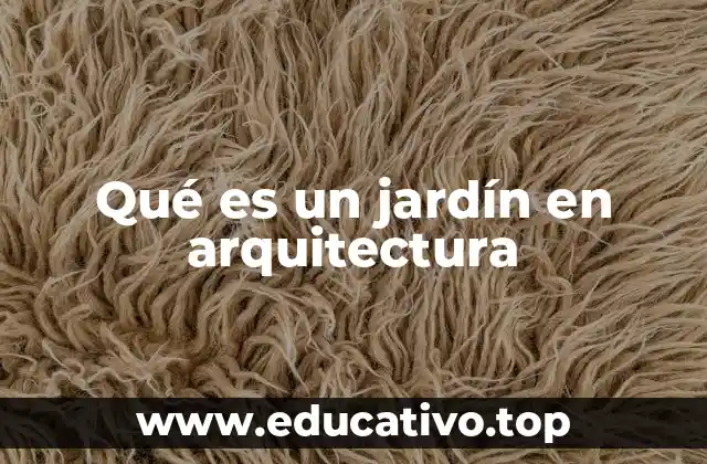 Qué es un jardín en arquitectura