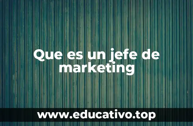 Que es un jefe de marketing