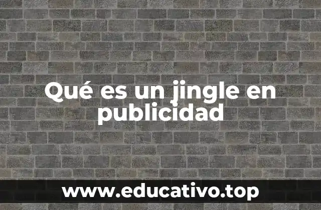 Qué es un jingle en publicidad