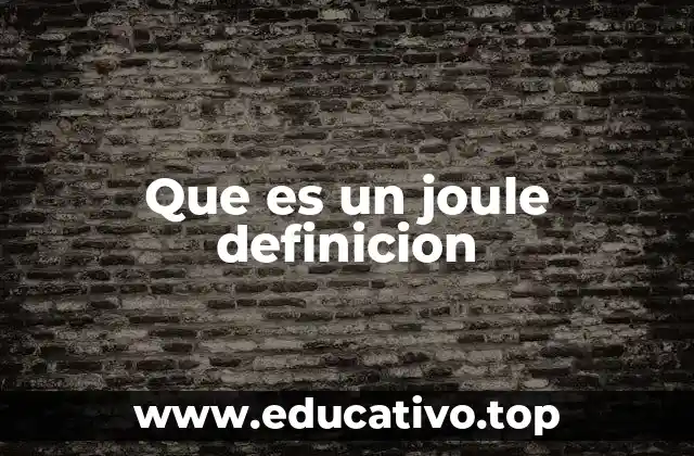 Que es un joule definicion