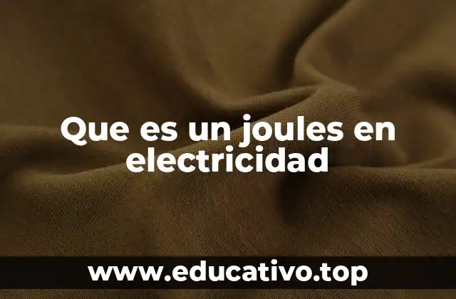 Que es un joules en electricidad