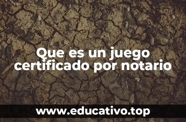 Que es un juego certificado por notario
