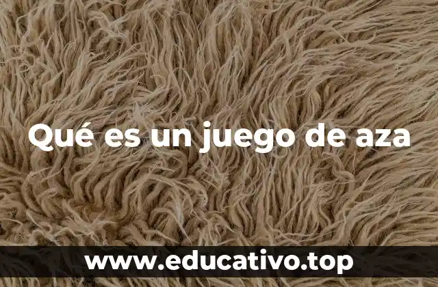 Qué es un juego de aza