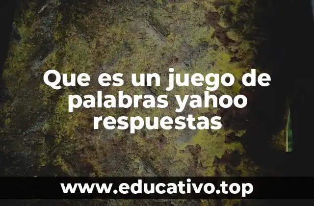 Que es un juego de palabras yahoo respuestas
