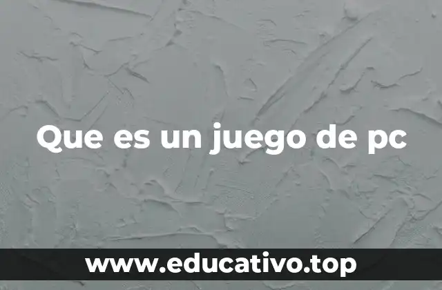 Que es un juego de pc