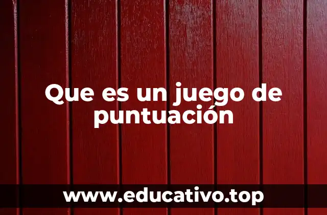 Que es un juego de puntuación