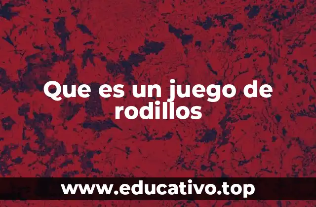 Que es un juego de rodillos