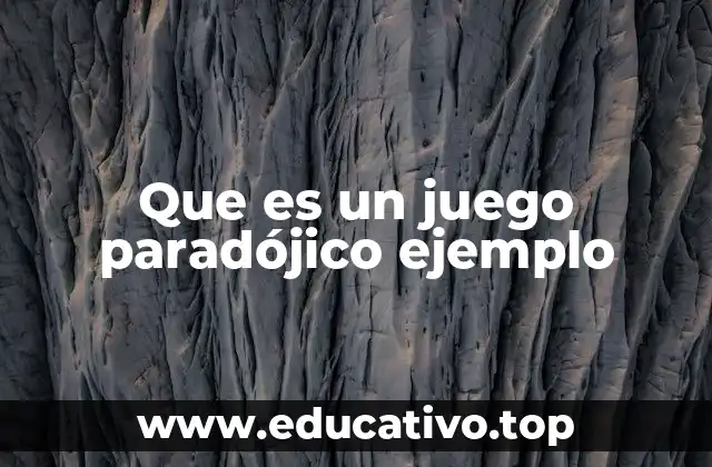 Que es un juego paradójico ejemplo