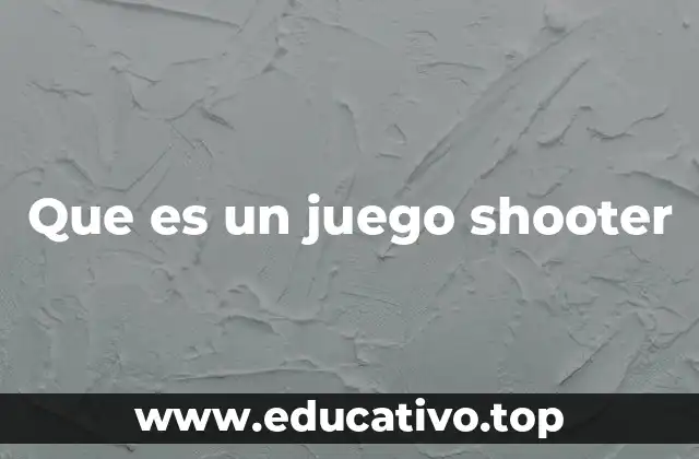 Que es un juego shooter