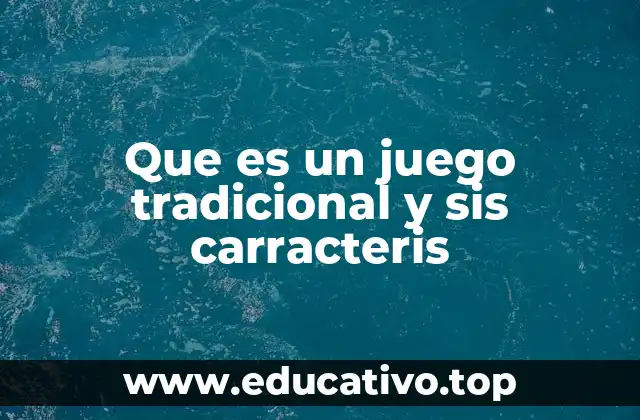 La importancia de los juegos tradicionales en la sociedad