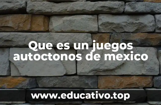 Que es un juegos autoctonos de mexico