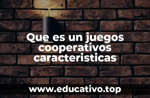 Que es un juegos cooperativos caracteristicas