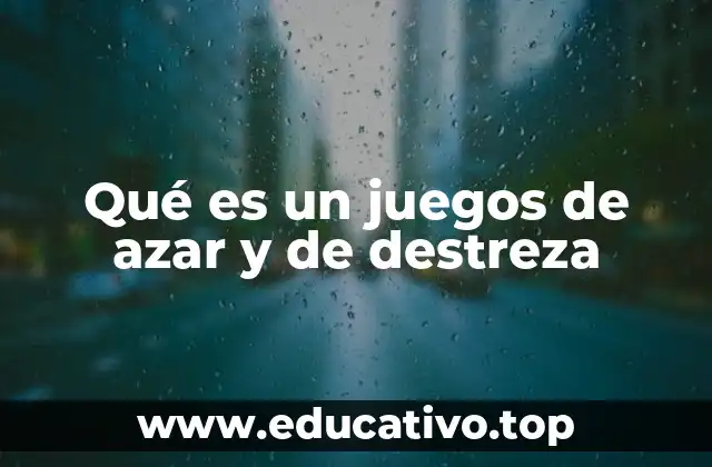 Qué es un juegos de azar y de destreza