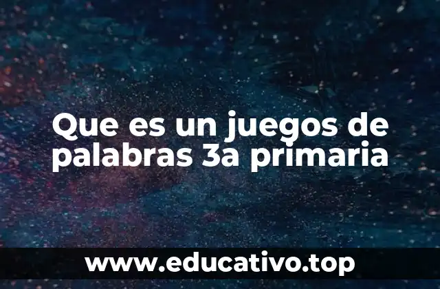 Que es un juegos de palabras 3a primaria