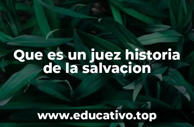 Que es un juez historia de la salvacion