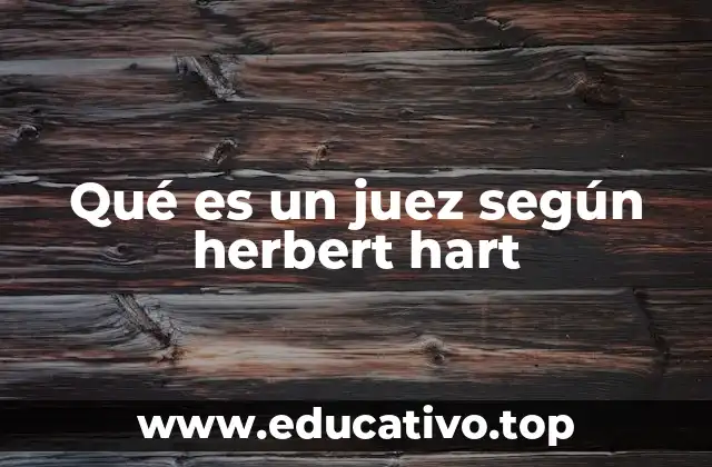 Qué es un juez según herbert hart