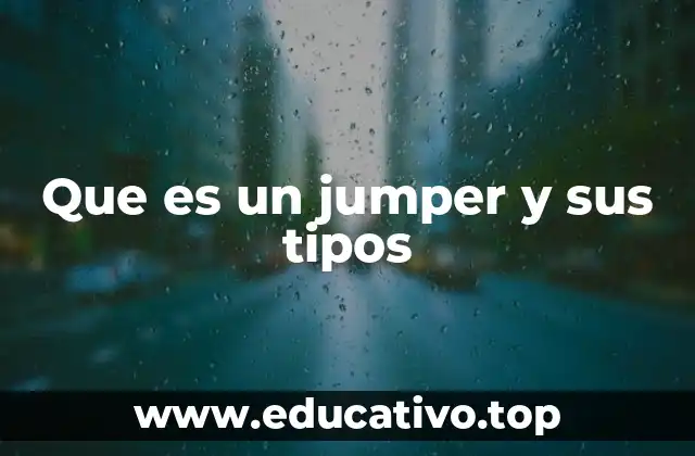 Que es un jumper y sus tipos