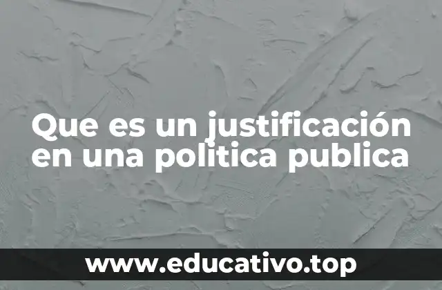 Que es un justificación en una politica publica